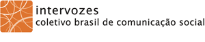 Intervozes - Coletivo Brasil de Comunicação Social Intervozes - Coletivo Brasil de Comunicação Social